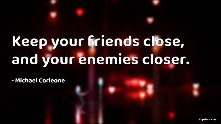 A friend should always underestimate your virtues and an enemy