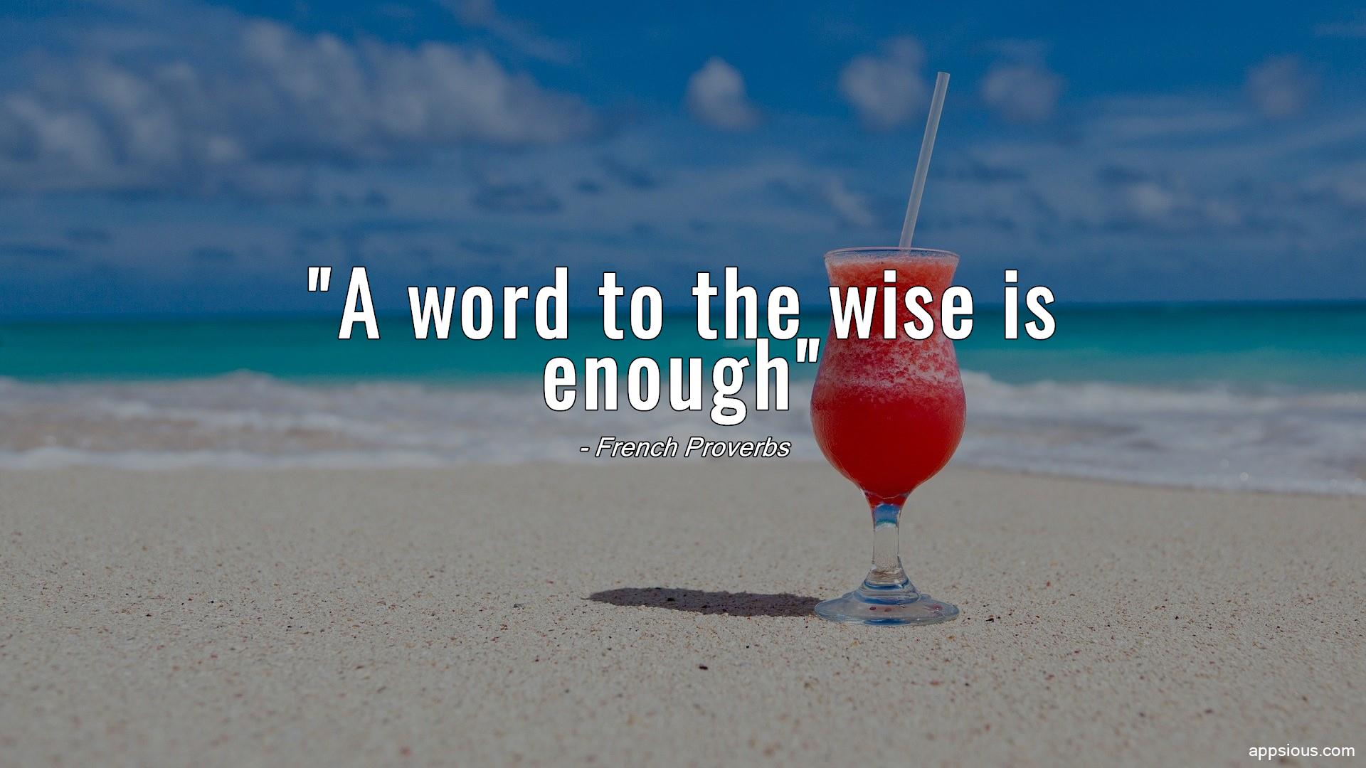A word to the wise is enough quotewis