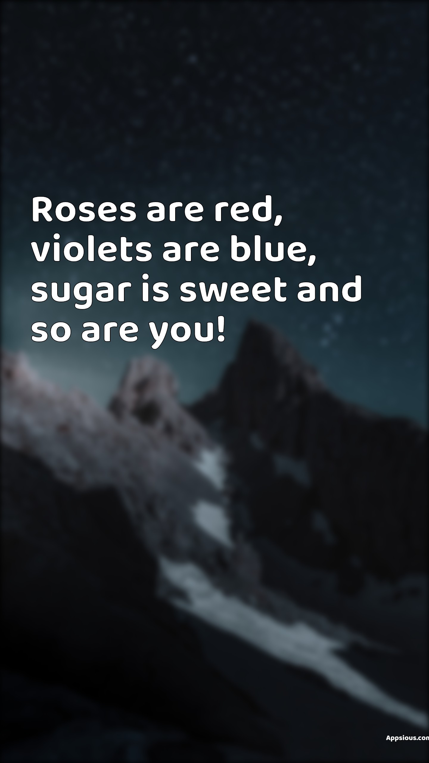 Roses are red, violets are blue, sugar is sweet and so are you